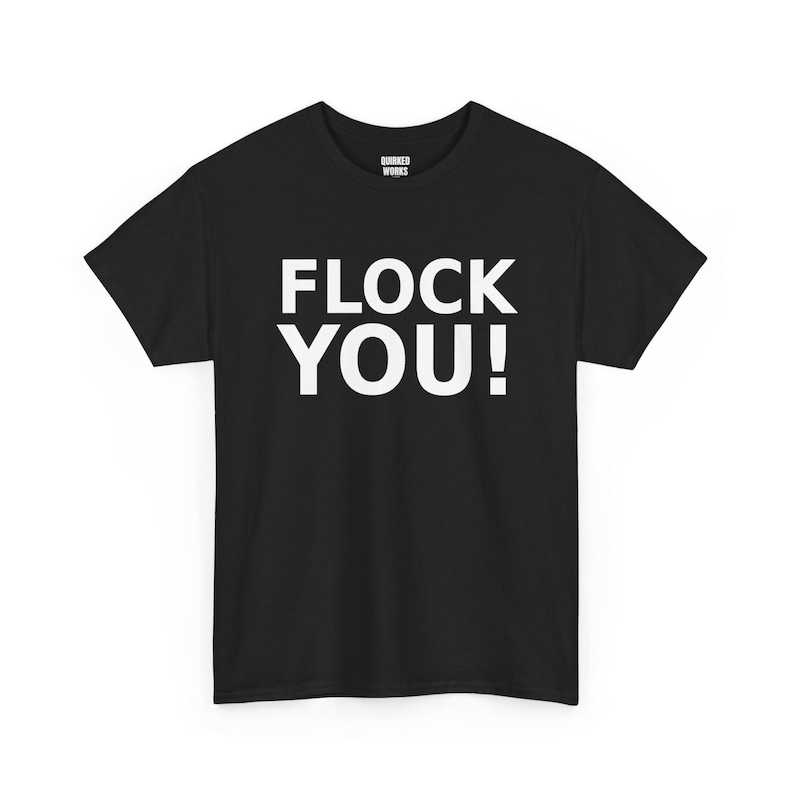 FLOCK YOU! Shirt, Funny Anti Surveillance Protest Tee: Anti Flock Camera, ALPR License Plate Reader, Privacy image 1