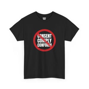 Maglietta "No Consent No Comply No Conform", maglietta di protesta con cerchio rosso barrato: maglietta antiautoritaria, anticonformista, per le libertà civili immagine 1