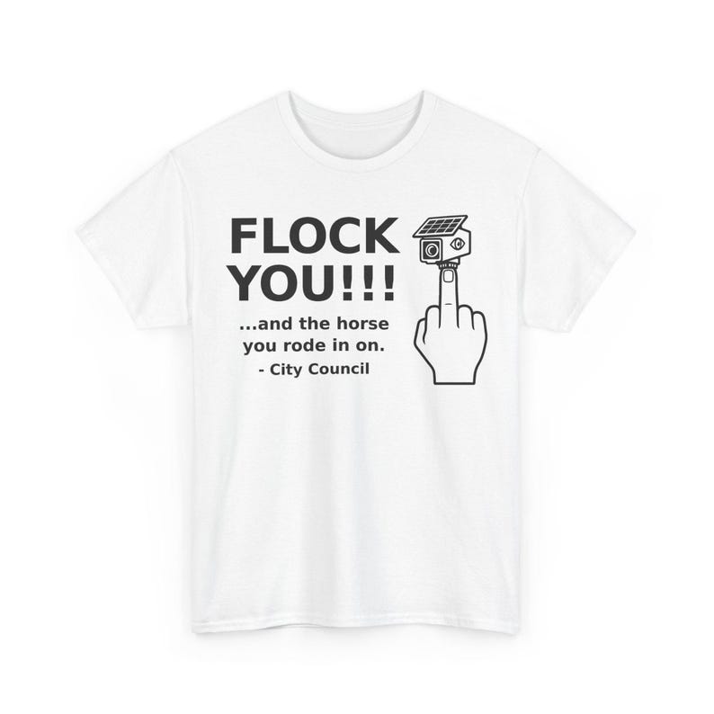 Funny Privacy Shirt for Men and Women, Unisex Tee: FLOCK YOU and the Horse You Rode In On. Anti Flock Camera, ALPR, Anti Surveillance Shirt image 3
