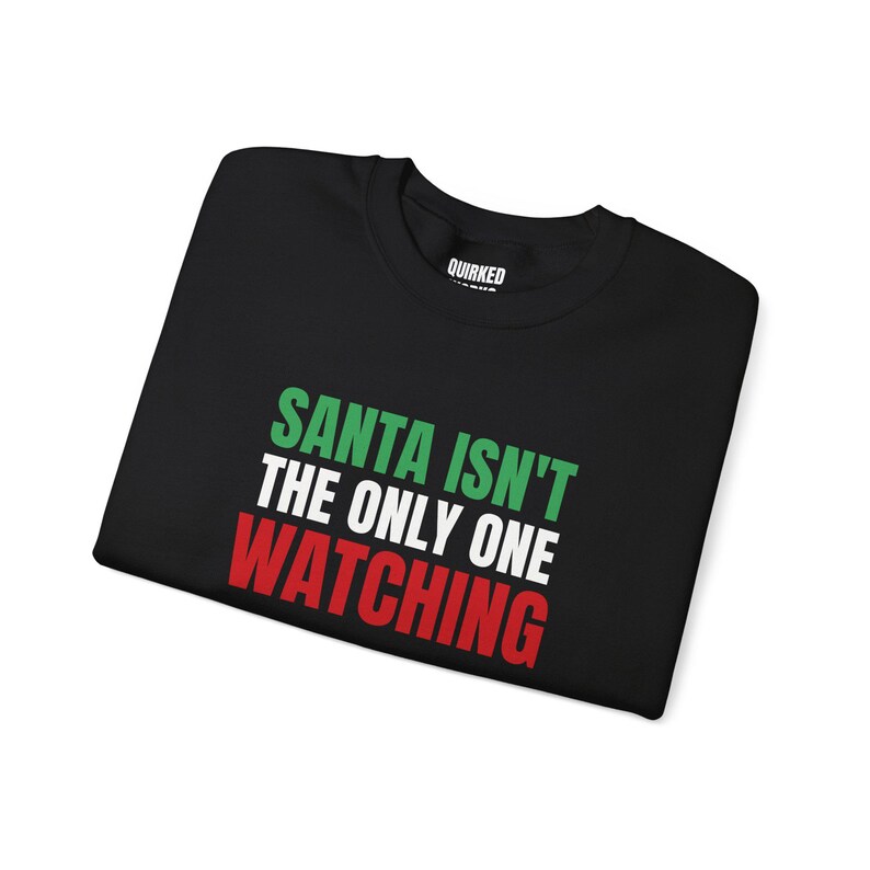 Santa Isn't the Only One Watching Sweatshirt, Christmas Crewneck, Holiday Gift for Her or Him, Xmas Party Outfit, Family Christmas Matching image 4