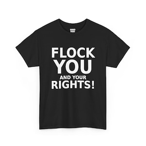 FLOCK YOU and Your Rights! Shirt, Funny Anti Surveillance Protest Tee: Anti Flock Camera, ALPR License Plate Reader, Privacy image 1