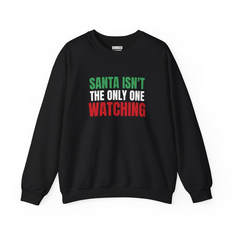 Santa Isn't the Only One Watching Sweatshirt, Christmas Crewneck, Holiday Gift for Her or Him, Xmas Party Outfit, Family Christmas Matching image 3