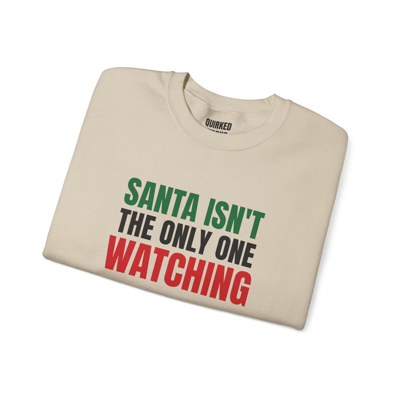 Santa Isn't the Only One Watching Sweatshirt, Christmas Crewneck, Holiday Gift for Her or Him, Xmas Party Outfit, Family Christmas Matching image 6
