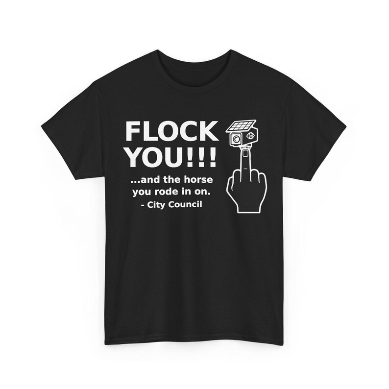 Funny Privacy Shirt for Men and Women, Unisex Tee: FLOCK YOU and the Horse You Rode In On. Anti Flock Camera, ALPR, Anti Surveillance Shirt image 7