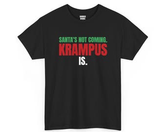 Santa's Not Coming Krampus Is Shirt, Funny Christmas Tee, Holiday Gift for Her or Him, Xmas Party Outfit, Family Christmas Matching