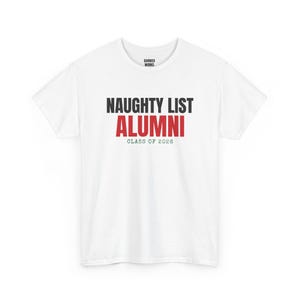 Naughty List Alumni Shirt, Funny Christmas Tee, Holiday Gift for Her or Him, Xmas Party Outfit, Family Christmas Matching image 2