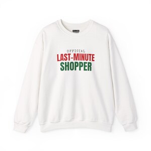 Official Last-Minute Shopper Sweatshirt, Christmas Crewneck, Holiday Gift for Her or Him, Xmas Party Outfit, Family Christmas Matching image 1
