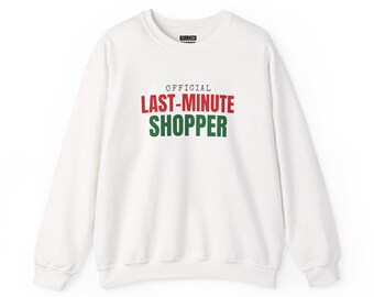 Official Last-Minute Shopper Sweatshirt, Christmas Crewneck, Holiday Gift for Her or Him, Xmas Party Outfit, Family Christmas Matching