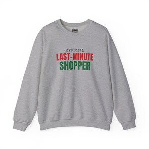 Official Last-Minute Shopper Sweatshirt, Christmas Crewneck, Holiday Gift for Her or Him, Xmas Party Outfit, Family Christmas Matching image 7