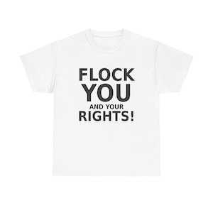 FLOCK YOU och dina rättigheter! T-shirt, rolig anti-övervakningsprotest-t-shirt: Anti-flockkamera, ALPR-registreringsskyltsläsare, integritet