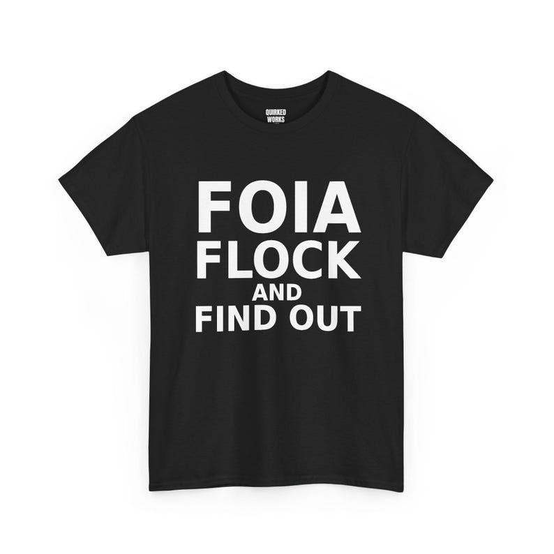 T-shirt « FOIA Flock and Find Out », T-shirt humoristique de protestation contre la surveillance : Caméra anti-surveillance, lecteur de plaques d'immatriculation ALPR, protection de la vie privée image 1