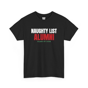 Naughty List Alumni Shirt, Funny Christmas Tee, Holiday Gift for Her or Him, Xmas Party Outfit, Family Christmas Matching image 1