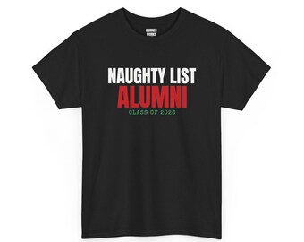 Naughty List Alumni Shirt, Funny Christmas Tee, Holiday Gift for Her or Him, Xmas Party Outfit, Family Christmas Matching