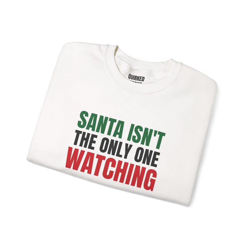 Santa Isn't the Only One Watching Sweatshirt, Christmas Crewneck, Holiday Gift for Her or Him, Xmas Party Outfit, Family Christmas Matching image 2