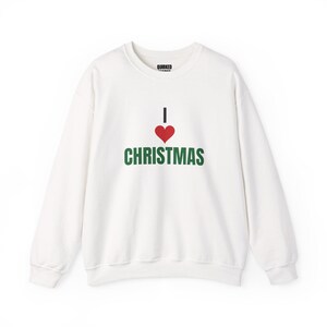 I Love Christmas Sweatshirt, Christmas Crewneck, Holiday Gift for Her or Him, Xmas Party Outfit, Family Christmas Matching image 1