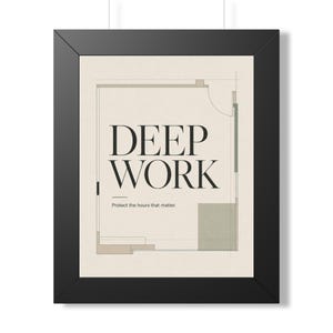 May include: A framed wall art print featuring a beige background with architectural floor plan lines. The text DEEP WORK is printed in large black serif letters, with the smaller text Protect the hours that matter below it in a simple font.