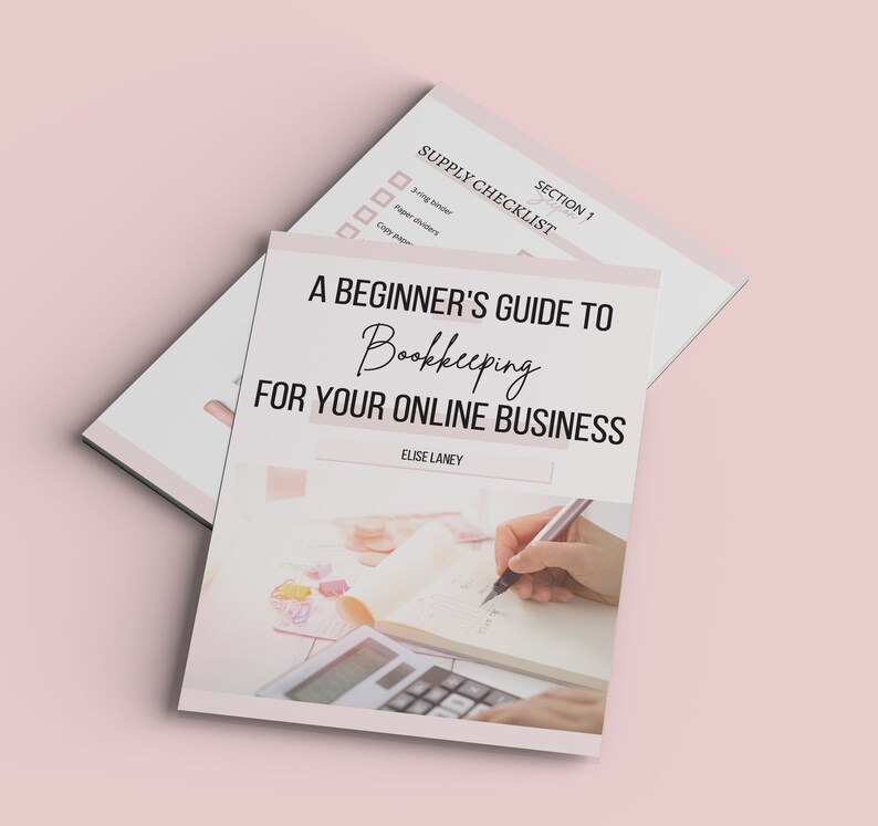 May include: A pink and white guide titled "A Beginner's Guide to Bookkeeping for Your Online Business" by Elise Laney. The guide features a checklist for supplies and an image of a hand writing in a notebook with a calculator.