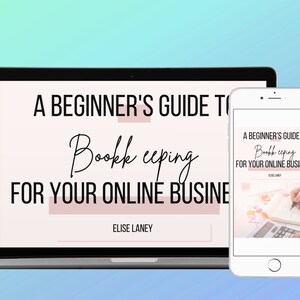 May include: A laptop and smartphone screen display a pink and white graphic with the text "A Beginner's Guide to Bookkeeping for Your Online Business" and the name "Elise Laney".