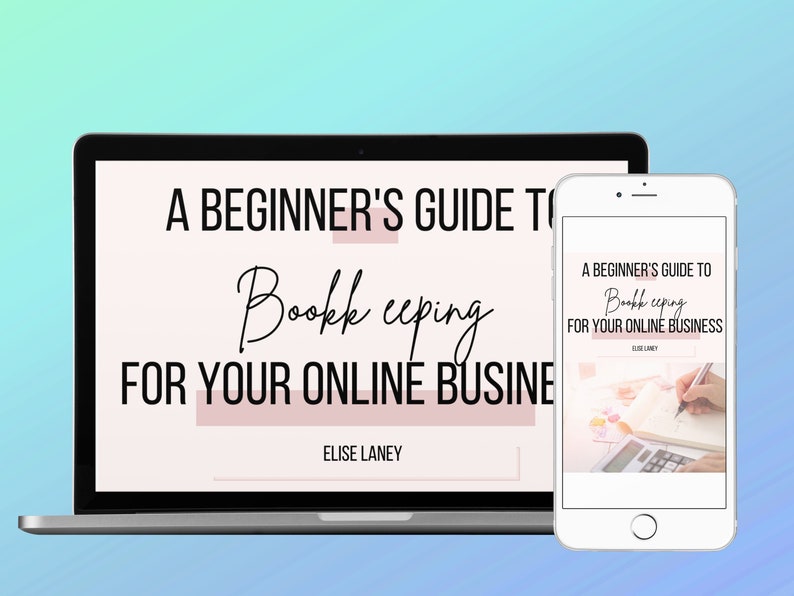May include: A laptop and smartphone screen display a pink and white graphic with the text "A Beginner's Guide to Bookkeeping for Your Online Business" and the name "Elise Laney".