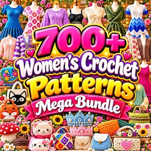 May include: A collection of crochet items including dresses, cardigans, and bags, with text overlay reading 700+ Women's Crochet Patterns Mega Bundle. The display features various colours, floral motifs, animal-shaped bags, and crowns.