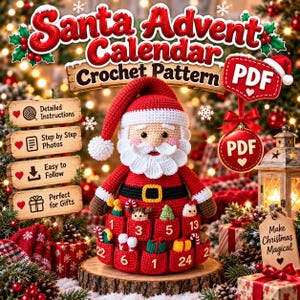 May include: A crochet Santa Claus advent calendar featuring a red suit, white beard, and numbered pockets containing small crocheted holiday items. The text reads Santa Advent Calendar Crochet Pattern PDF, Detailed Instructions, Step by Step Photos, Easy to Follow, Perfect for Gifts, and Make Christmas Magical.
