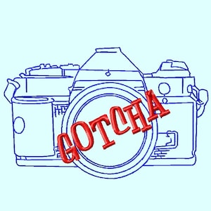 May include: A blue outline drawing of a vintage camera with a red word "GOTCHA" across the lens.