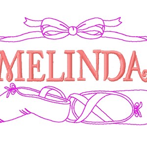 May include: Pink embroidered design with the name "MELINDA" in a pink font inside a frame with a bow at the top and two ballet shoes at the bottom.