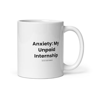 Anxiety My Unpaid Internship Mug, Sarcastic Overthinker Ceramic Coffee Cup