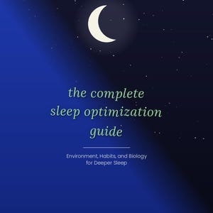 May include: A dark blue digital guide cover featuring a white crescent moon and stars. The text reads: the complete sleep optimisation guide, Environment, Habits, and Biology for Deeper Sleep, and A practical, evidence-based guide to what actually helps you fall asleep and stay asleep.
