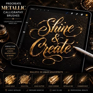 May include: A digital tablet displaying Procreate Metallic Calligraphy Brushes with the text Shine & Create in 3D liquid gold. The screen shows various gold texture swatches including liquid gold, gold foil, glitter, chrome, ink, and shimmer dust.