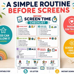 May include: A white rectangular checklist titled A SIMPLE ROUTINE BEFORE SCREENS and BEFORE SCREEN TIME CHECKLIST. It features six numbered sections with icons and checkboxes for daily tasks, plus a final ready check section at the bottom.