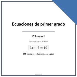 Ecuaciones de 1er grado - Volumen 1 (1º ESO)