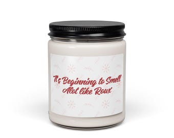 Its beginning to smell like roux Scented soy candle