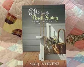 Book, Gifts From the Porch Swing-Embracing Grace After Loss,  by Marji Stevens