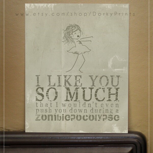 Zombie Printable - I like you so much I wouldn't push you down in a zombiepocolypse - PDF Printable File