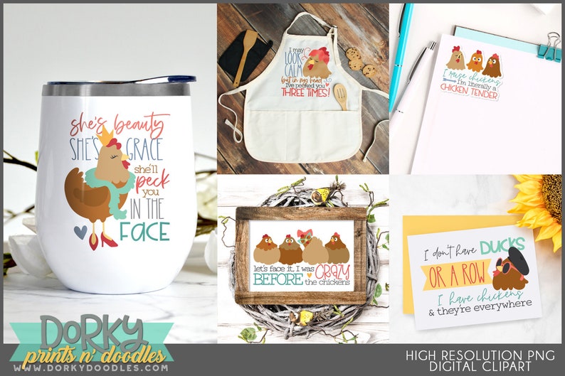 May include: A set of digital clipart images featuring chickens with funny sayings. The images include a chicken wearing a crown and a scarf, a chicken wearing a chef's hat, and a chicken wearing a beret. The text on the images includes "She's beauty, she's grace, she'll peck you in the face", "I make clucking, I'm basically a chicken tender", "Let's face it, I was crazy before the chickens", and "I don't have ducks or a row, I have chickens and they're everywhere".