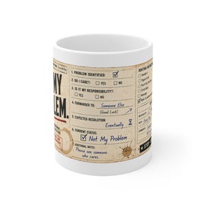 May include: A white ceramic mug featuring a vintage-style office form graphic. The text reads 'NOT MY PROBLEM' with checkboxes, handwritten notes like 'Someone Else' and 'Eventually', and coffee stain graphics on a beige, aged-paper background.
