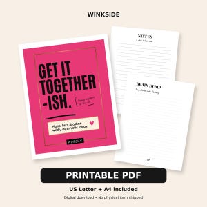 May include: A printable PDF planner set featuring a bright pink cover page with the text GET IT TOGETHER -ISH. Plans, lists & other wildly optimistic ideas. Two additional white pages include lined sections titled NOTES and BRAIN DUMP.