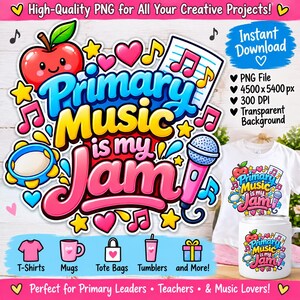 May include: A digital graphic design featuring the text Primary Music is my Jam in colorful bubble letters. The design includes a red apple, a blue tambourine, a pink microphone, musical notes, and hearts. It is a 4500 x 5400 px PNG file.