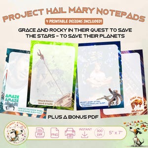 May include: Four printable Project Hail Mary notepads featuring character illustrations and text including Amaze, Grace Rocky Save Stars, Grumpy Angry Stupid, and Fist My Bump. The digital set includes a bonus PDF, PNG files, and 300 DPI resolution at 5 inches by 7 inches.