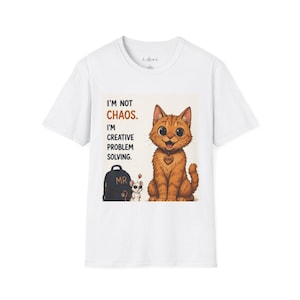 I'm Not Chaos I'm Creative Problem Solving Cat T-Shirt