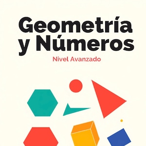 Puede incluir: Una portada de libro titulada Geometría y Números Nivel Avanzado que presenta una colección de formas geométricas coloridas, incluyendo un hexágono turquesa, un triángulo rojo, un cubo amarillo, un cuadrado azul, un cilindro turquesa y círculos pequeños sobre un fondo crema.
