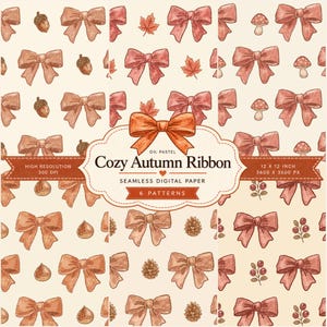 May include: A seamless digital paper set titled Cozy Autumn Ribbon featuring oil pastel illustrations of bows, acorns, maple leaves, mushrooms, pinecones, and berries on a cream background. The text reads Cozy Autumn Ribbon, 6 Patterns, 300 DPI, 12 x 12 inch, 3600 x 3600 px.