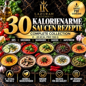 May include: A digital recipe collection titled 30 KALORIENARME SAUCEN REZEPTE featuring ten bowls of various sauces, dips, and dressings. The image includes text indicating 0-20 kcal per 100g, fresh ingredients like tomatoes, garlic, and herbs, and a gold download icon.