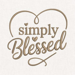 May include: An embroidery design featuring the text simply Blessed in a light brown thread color. The word simply is in a lowercase serif font, while Blessed is in a cursive script. Two small hearts are integrated into the design.