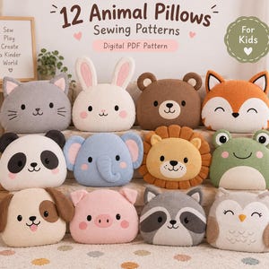 May include: A collection of 12 plush animal pillows featuring sewing patterns for a cat, rabbit, bear, fox, panda, elephant, lion, frog, dog, pig, raccoon, and owl. The text reads 12 Animal Pillows Sewing Patterns, Digital PDF Pattern, and For Kids.