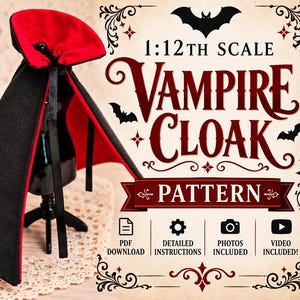 May include: A 1:12th scale vampire cloak pattern featuring a black exterior and red interior lining. The text reads 1:12TH SCALE VAMPIRE CLOAK PATTERN, PDF DOWNLOAD, DETAILED INSTRUCTIONS, PHOTOS INCLUDED, and VIDEO INCLUDED with bat illustrations.