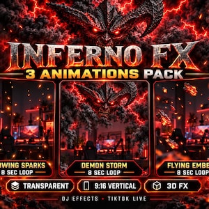 May include: A digital animation pack titled INFERNO FX 3 ANIMATIONS PACK featuring a demon graphic, glowing sparks, and embers. It includes three 8-second loops labeled GLOWING SPARKS, DEMON STORM, and FLYING EMBERS, with labels for TRANSPARENT, 9:16 VERTICAL, 3D FX, DJ EFFECTS, and TIKTOK LIVE.
