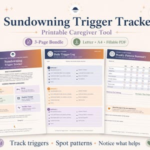 May include: A three-page Sundowning Trigger Tracker printable caregiver tool bundle. The documents feature a gradient header, sections for daily trigger logs, and a weekly pattern summary. Includes text for Letter and A4 fillable PDF formats.