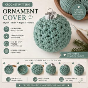 May include: A sage green crochet ornament cover featuring a textured stitch pattern, displayed with a silver cap. The image includes text: CROCHET PATTERN ORNAMENT COVER, PDF PATTERN, VIDEO TUTORIAL, STEP-BY-STEP PHOTOS, and six numbered instructional steps.